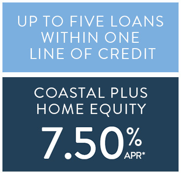 Up to five loans within one line of credit. Coastal Plus Home Equity 7.50% APR