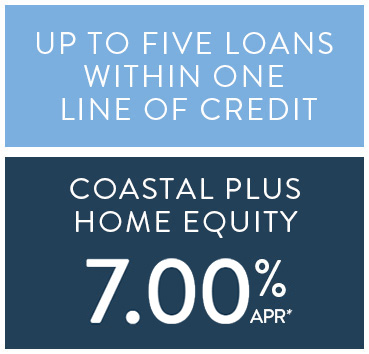 Up to five loans within one line of credit. Coastal Plus Home Equity 7.25% APR