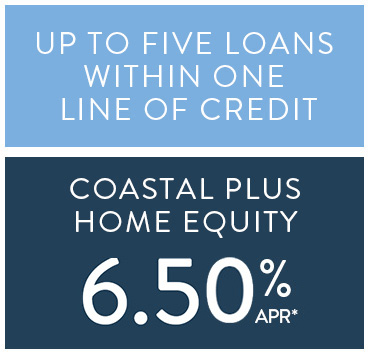 Up to five loans within one line of credit. Coastal Plus Home Equity 6.75% APR